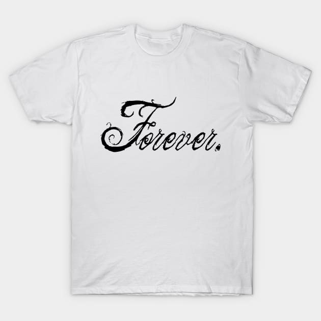 Forever T-Shirt by stefy